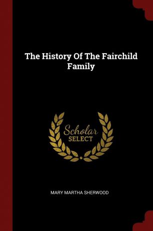 Mary Martha Sherwood The History Of The Fairchild Family