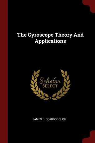 James B. Scarborough The Gyroscope Theory And Applications