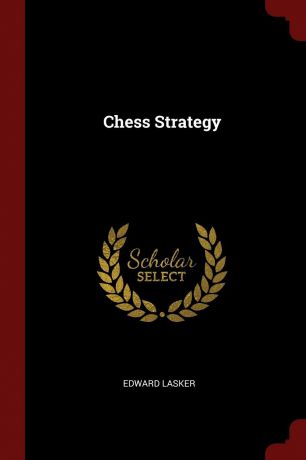 Edward Lasker Chess Strategy