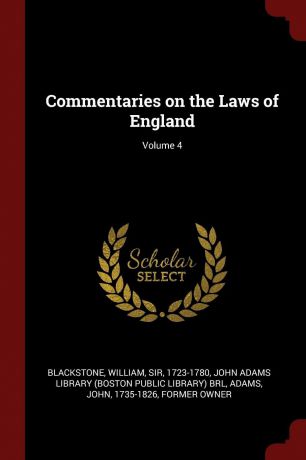 William Blackstone, John Adams Commentaries on the Laws of England; Volume 4