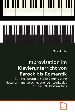 Michael Syrbe Improvisation im Klavierunterricht von Barock bis Romantik