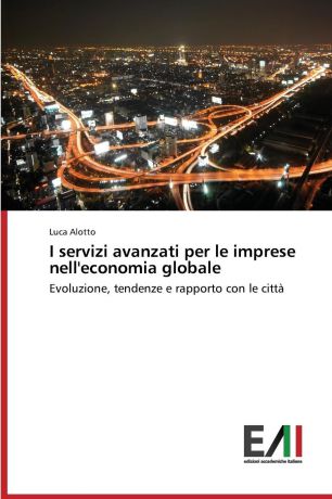 Alotto Luca I servizi avanzati per le imprese nell.economia globale