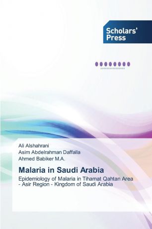 Alshahrani Ali, Daffalla Asim Abdelrahman, Babiker M.A. Ahmed Malaria in Saudi Arabia