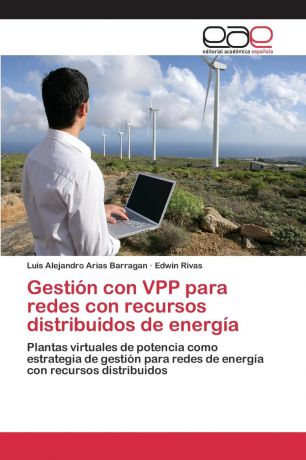 Arias Barragan Luis Alejandro, Rivas Edwin Gestion con VPP para redes con recursos distribuidos de energia