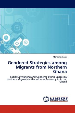 Mariama Zaami Gendered Strategies among Migrants from Northern Ghana