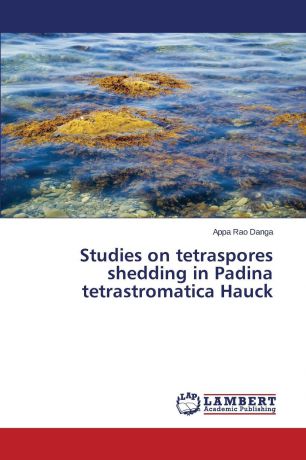 Danga Appa Rao Studies on tetraspores shedding in Padina tetrastromatica Hauck
