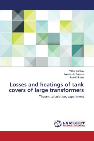 Ivankov Viktor, Basova Anastasiia, Khimjuk Ivan Losses and heatings of tank covers of large transformers