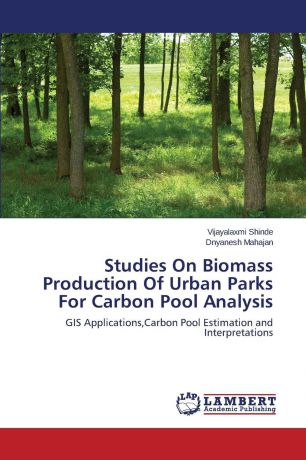 Shinde Vijayalaxmi, Mahajan Dnyanesh Studies On Biomass Production Of Urban Parks For Carbon Pool Analysis