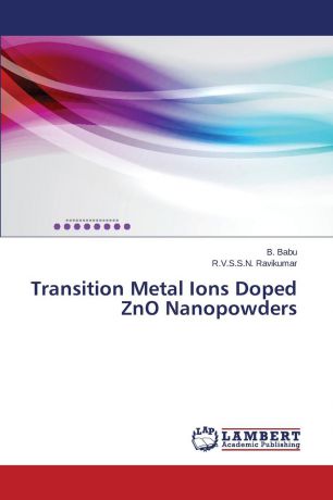 Babu B., Ravikumar R.V.S.S.N. Transition Metal Ions Doped ZnO Nanopowders