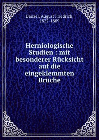 August Friedrich Danzel Herniologische Studien