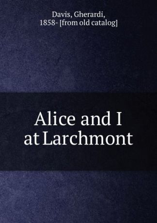 Gherardi Davis Alice and I at Larchmont