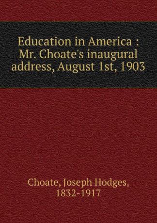 Choate Joseph Hodges Education in America