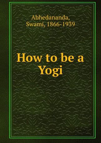 Swami Abhedananda How to be a Yogi