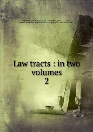 William Blackstone Law tracts. Volume 2