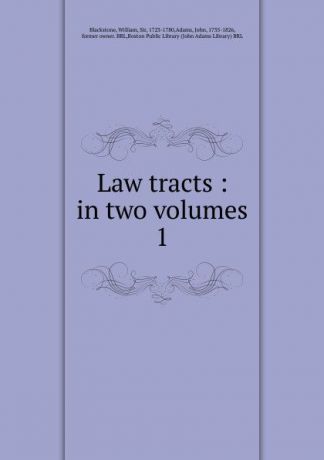 William Blackstone Law tracts. Volume 1