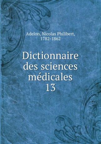 Nicolas Philibert Adelon Dictionnaire des sciences medicales