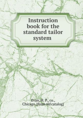 H.P. Evan Instruction book for the standard tailor system