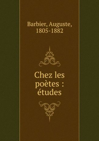 Auguste Barbier Chez les poetes