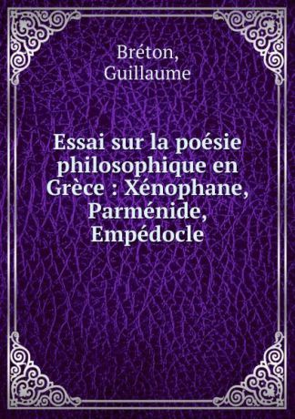 Guillaume Bréton Essai sur la poesie philosophique en Grece