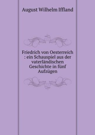 August Wilhelm Iffland Friedrich von Oesterreich