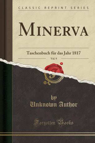 Unknown Author Minerva, Vol. 9. Taschenbuch fur das Jahr 1817 (Classic Reprint)