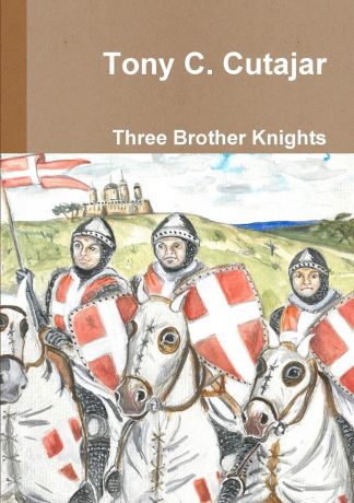 Tony C. Cutajar Three Brother Knights