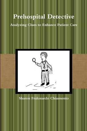 Sharon Chiumento Prehospital Detective - Analyzing Clues to Enhance Patient Care