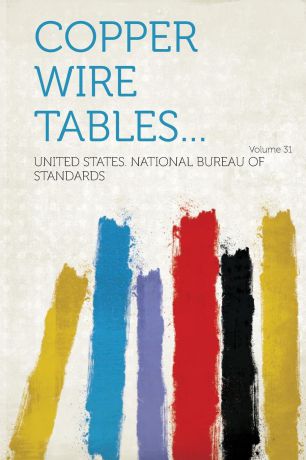 Copper Wire Tables... Volume 31