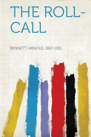 Bennett Arnold 1867-1931 The Roll-Call