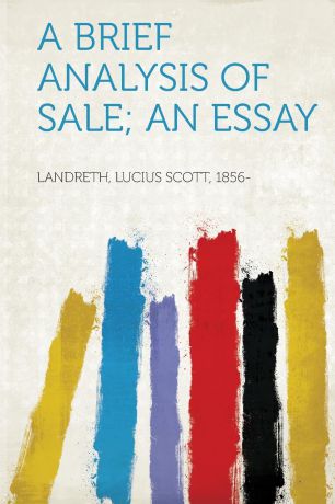 Landreth Lucius Scott 1856- A Brief Analysis of Sale; an Essay