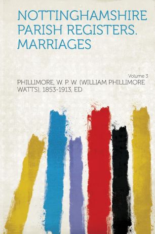 Nottinghamshire Parish Registers. Marriages Volume 3