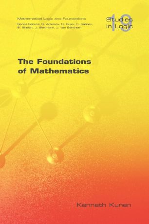 Kenneth Kunen The Foundations of Mathematics