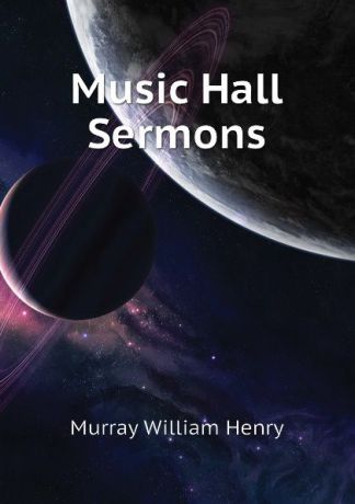 Murray William Henry Music Hall Sermons