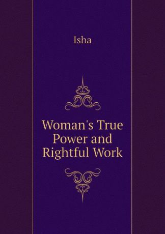 Isha Woman.s True Power and Rightful Work