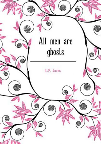 L.P. Jacks All men are ghosts