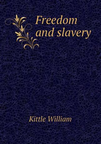 Kittle William Freedom and slavery