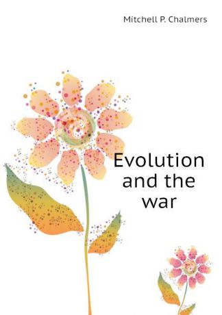 Mitchell P. Chalmers Evolution and the war