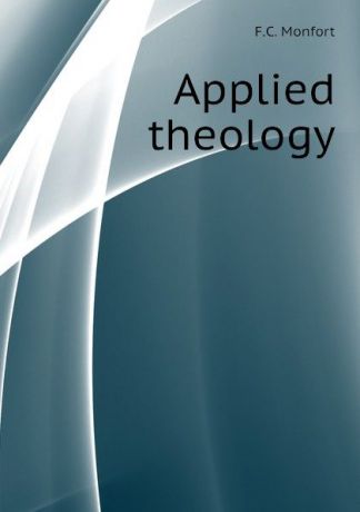 F.C. Monfort Applied theology