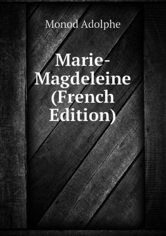 Monod Adolphe Marie-Magdeleine (French Edition)
