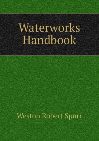 Weston Robert Spurr Waterworks Handbook