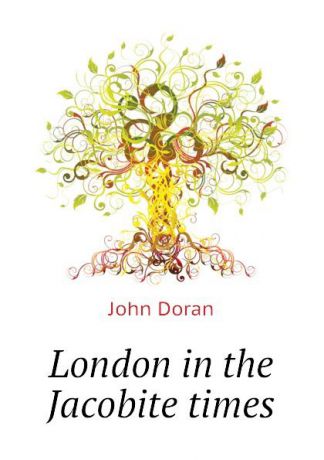 Dr. Doran London in the Jacobite times