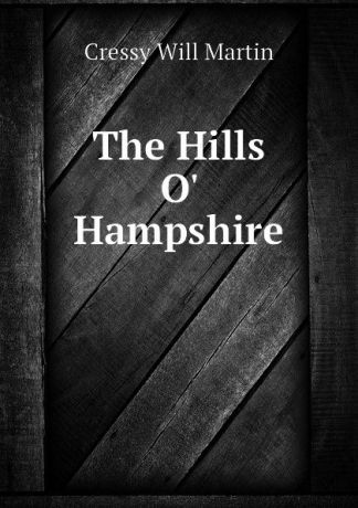 Cressy Will Martin The Hills O. Hampshire