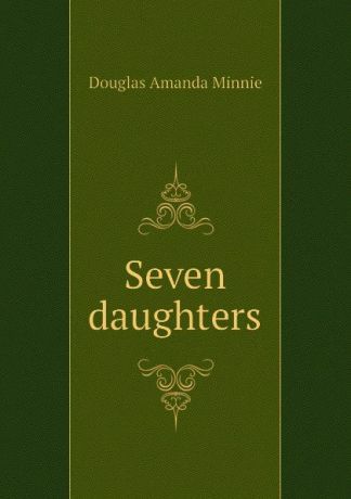 Amanda Minnie Douglas Seven daughters