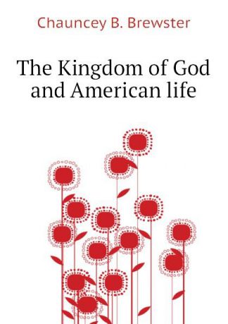 Chauncey B. Brewster The Kingdom of God and American life