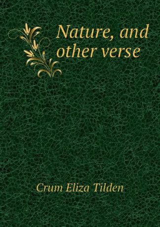 Crum Eliza Tilden Nature, and other verse