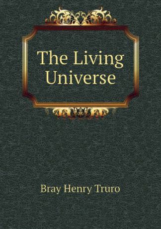 Bray Henry Truro The Living Universe
