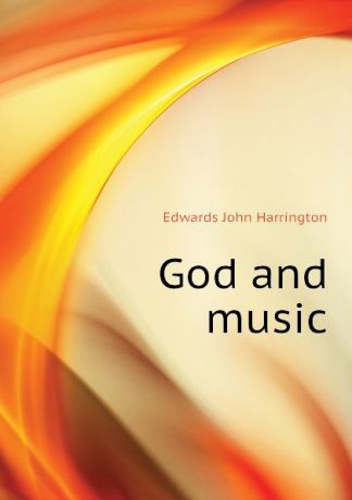 Edwards John Harrington God and music