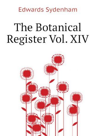 Edwards Sydenham The Botanical Register Vol. XIV