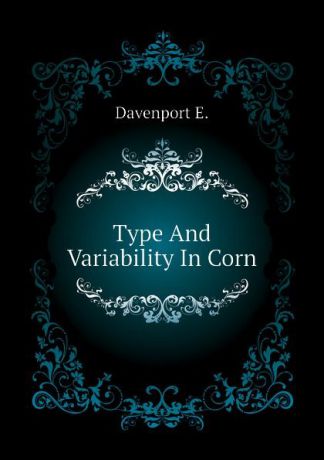 Davenport E. Type And Variability In Corn