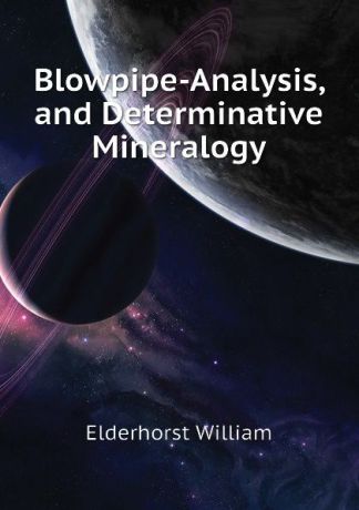 Elderhorst William Blowpipe-Analysis, and Determinative Mineralogy